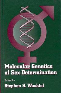 MOLECULAR GENETICS OF SEX DETERMINATION by WACHTEL