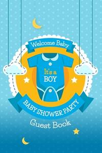 It's A Boy Welcome Baby Guest Book Baby Shower Party: Keepsake, Advice for Expectant Parents and...