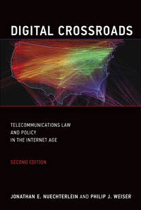 Digital Crossroads, second edition: Telecommunications Law and Policy in the Internet Age (Mit...