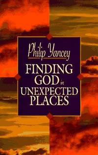 Finding God in Unexpected Places by Yancey, Philip