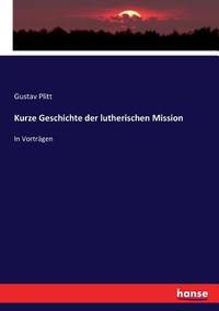 Kurze Geschichte der lutherischen Mission: In Vorträgen (German Edition)