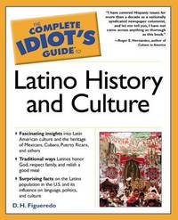 The Complete Idiot's Guide to Latino History and Culture