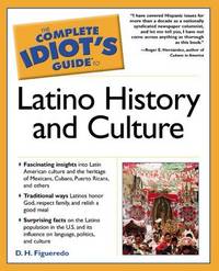 The Complete Idiot's Guide To Latino History and Culture