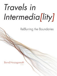 Travels in Intermediality: Reblurring the Boundaries (Interfaces: Studies in Visual Culture)