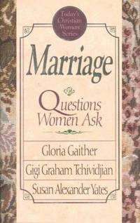 Marriage: Questions Women Ask (Today's Christian Woman Series)