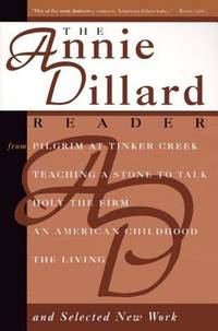 The Annie Dillard Reader by Annie Dillard - October 11, 1995