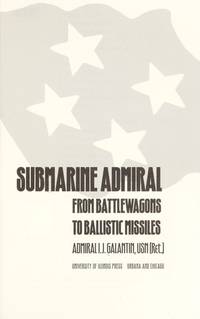 Submarine Admiral: From Battlewagons to Ballistic Missiles
