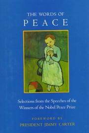 The Words of Peace: Selections from the Speeches of the Winners of the Nobel Peace Prize