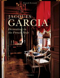 Jacques Garcia: Decorating in the French Style by Ferrand, Franck - 25/10/1999 00:00:01