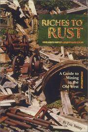 RICHES TO RUST: A Guide to Mining in the Old West