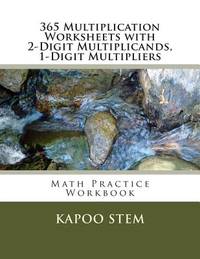 365 Multiplication Worksheets with 2-Digit Multiplicands, 1-Digit Multipliers: Math Practice...