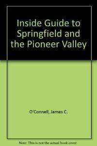 Inside Guide to Springfield and the Pioneer Valley de James C. O'Connell