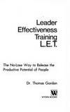 L. E. T. : Leader Effectiveness Training: The No-Lose Way to Release the Productive Potential of People.