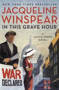 IN THIS GRAVE HOUR (A MAISIE DOBBS NOVEL)