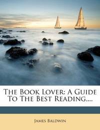 image of The Book Lover: A Guide To The Best Reading,..