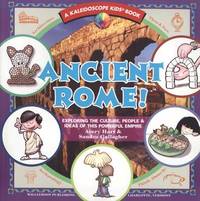 Ancient Rome!: Exploring the Culture, People & Ideas of This Powerful Empire (Kaleidoscope Kids)