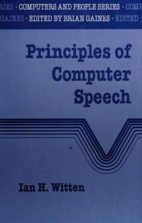 PRINCIPLES OF COMPUTER SPEECH (Computers and People Series)