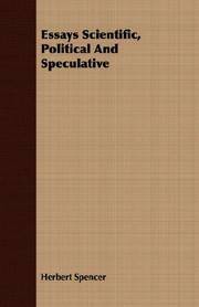 Essays--Scientific, Political and Speculative