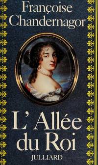 L'Allée du roi : Souvenirs de Françoise d'Aubigné, marquise de Maintenon, épouse du roi de France