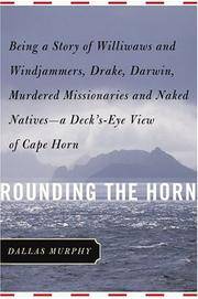 image of Rounding The Horn: Being the Story of Williwaws and Windjammers, Drake, Darwin, Murdered Missionaries and Naked Natives - A Deck's Eye View of Cape Horn