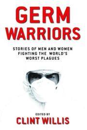 Germ Warriors Stories of Men and Women Fighting the World's Worst Plagues (Adrenaline Series)