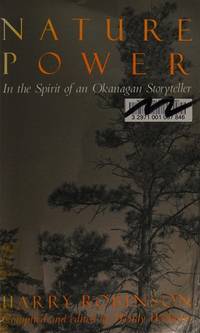 Nature Power In the Spirit of an Okanagan Storyteller: Harry Robinson