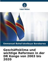 Geschäftsklima und wichtige Reformen in der DR Kongo von 2003 bis 2020 (German Edition)