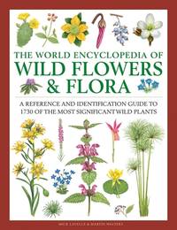 The World Encyclopedia of Wild Flowers & Flora: A Reference and Identification Guide to 1730 of...