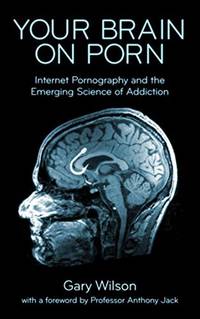 9780993161605 - Your Brain on Porn: Internet Pornography and the ...