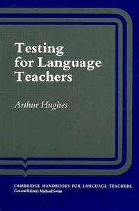 Testing for Language Teachers (Cambridge Handbooks for Language Teachers) by Arthur Hughes - 1989-11-24