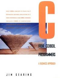C for COBOL Programmers: A Business Approach