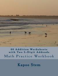 60 Addition Worksheets with Two 5-Digit Addends: Math Practice Workbook