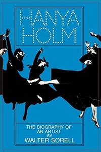 Hanya Holm The Biography of an Artist
