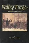 Valley Forge: Pinnacle of Courage by John W. Jackson - 1996-10