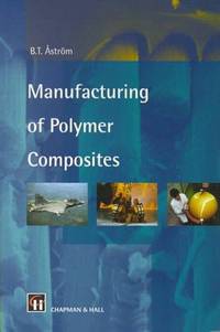 Manufacturing of Polymer Composites by Astrom, B T