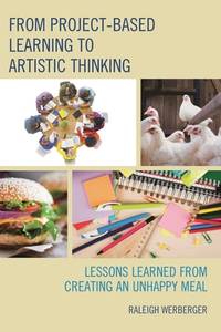 From Project-Based Learning to Artistic Thinking: Lessons Learned from Creating An UnHappy Meal