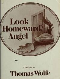 Look Homeward, Angel: A Story of the Buried Life