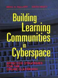 Building Learning Communities in Cyberspace: Effective Strategies for the Online Classroom (The...