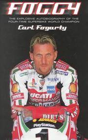 Foggy: The Explosive Autobiography of the Four-time Superbike World Champion : Carl Fogarty by Carl Fogarty - 2000