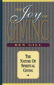 The Joy of Giving: The Nature of Spiritual Giving by Ben Gill