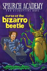 Curse Of The Bizarro Beetle (Splurch Academy For DIsruptive Boys, Bk. 2) by Berry, Julie Gardner - 2010-08-12