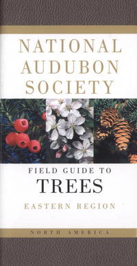 The National Audubon Society Field Guide To North American Trees