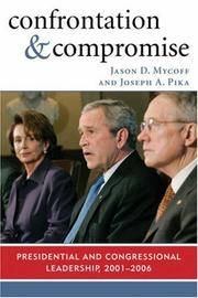 cover of Confrontation and Compromise: Presidential and Congressional Leadership, 2001-2006