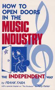 How to Open Doors in the Music Industry: The Independent Way de Fara, Frank; Parker, Patty