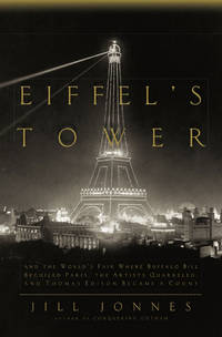 Eiffel's Tower: And the World's Fair Where Buffalo Bill Beguiled Paris, theArtists...