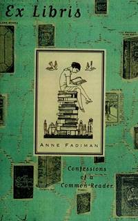 Ex Libris Confessions Of a Common Reader