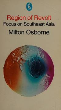 Region of Revolt: Focus on Southeast Asia (Pelican books) by Milton Osborne - 1972-09-30