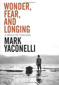 Wonder, Fear, and Longing, Paperback: A Book of Prayers