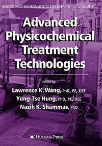 Advanced Physicochemical Treatment Technologies (Handbook of Environmental Engineering, Volume 5)