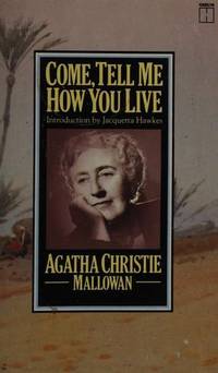 Come, Tell Me How You Live by Agatha Christie